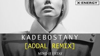 KADEBOSTANY - Mind If I Stay (Addal Remix - Artwork Video)