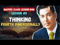 LESSON #3: Thinking Fourth Dimensionally – Neville Goddard (The 5 Lessons 1948) In His Own Voice