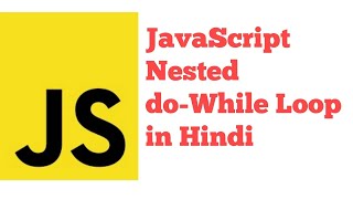 JavaScript Nested do While Loop in JavaScript in Hindi Urdu