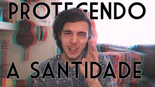 Protegendo a Santidade! //