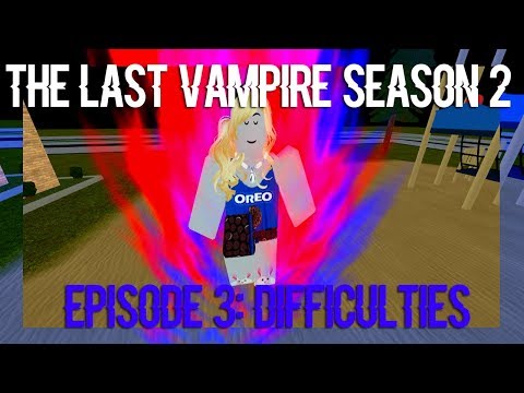 「ROBLOX SERIES The Last Vampire S2E3: Difficulties」