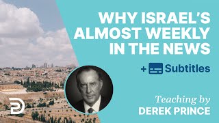 Why Israel's Almost Weekly On The News | Derek Prince