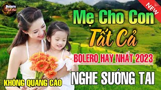 Mẹ Cho Con Tất Cả, LK Hát Về Mẹ - Liên Khúc Rumba Nhạc Vàng Xưa Hát Về Mẹ Ai Nghe Cũng Phải Khóc