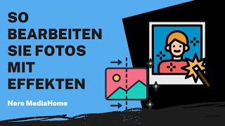 So bearbeiten Sie Fotos mit Effekten | Nero MediaHome Anleitung