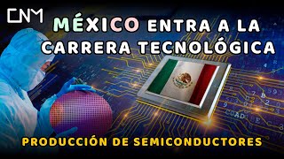 México será el gran fabricante de semiconductores, Programa Cutzari, México