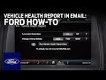 Viewing a Vehicle Health Report Through Email | Ford How-To | Ford