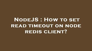 NodeJS : How to set read timeout on node redis client?