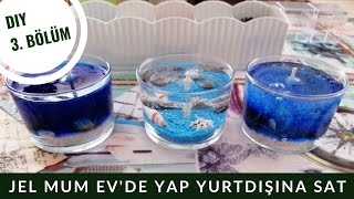 Ev'de Jel Mum Yapımı / Ev'de Yap Yurtdışına Sat / Jel Mum Süsleme