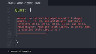 Pipeline latch latency is10 ns. What is the pipeline cycle time in ns?