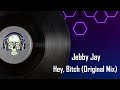 Jebby Jay - Hey, Bitch (Original Mix)