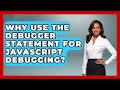 Why Use The Debugger Statement For JavaScript Debugging? - JavaScript Toolkit