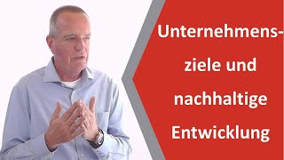 Unternehmensziele: Unternehmensziele als Ausgangspunkt für eine nachhaltige Unternehmensentwicklung