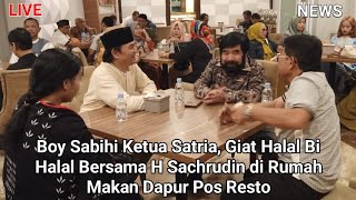 Boy Sabihi Ketua Satria, Giat Halal Bi Halal Bersama H Sachrudin di Rumah Makan Dapur Pos Resto