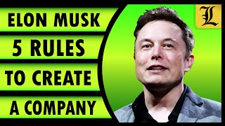 Elon Musk's 5 Rules for Starting a Successful Business