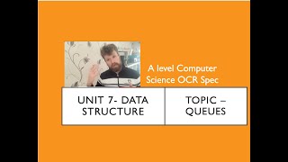 A level Computer Science OCR Unit 7 Data structures Topic - Queues