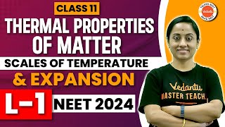 Thermal Properties of Matter Class 11 Chapter 11 | Scales of Temperature & Expansion | NEET 2024/25