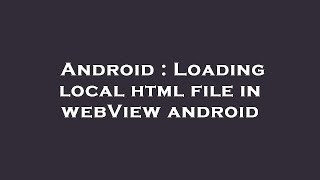 Android : Loading local html file in webView android