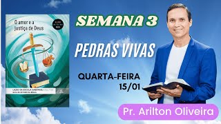 3. QUARTA (15/01): PEDRAS VIVAS / LIÇÃO ESCOLA SABATINA / 1 TRIM 2025 / PR. ARILTON