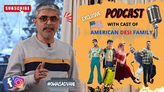 Exclusive PODCAST with cast of "AMERICAN DESI FAMILY" Theater Play in Chicago, USA