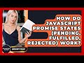 How Do JavaScript Promise States (pending, Fulfilled, Rejected) Work? - JavaScript Toolkit