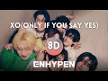 ENHYPEN - XO(Only if you say yes) (8D Audio)