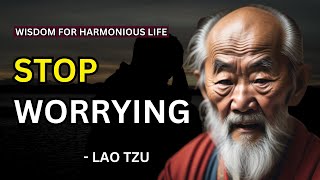 Lao Tzu - 5 Ways To Stop Worrying (Taoism) | Ancient Wisdom for a Harmonious Life