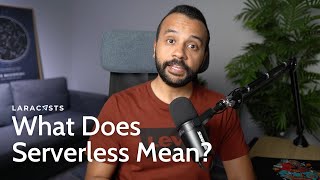 What Does Serverless Mean?