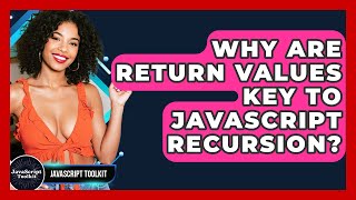 Why Are Return Values Key To JavaScript Recursion? - JavaScript Toolkit