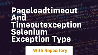 pageloadtimeout and timeoutexception selenium exception type