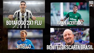 BOTAFOGO 2x1 FLU: 7 SEGUIDAS DO BAIRRO | RWAN ACERTADO | BENÍTEZ DESCARTA BRASIL | BITELLO