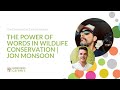 Podcast | The power of words in wildlife conservation | Jon Monsoon