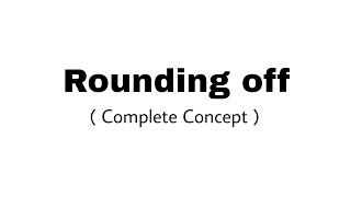 1. Rounding off | Complete Concept | Must Watch