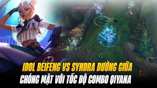 Chóng Mặt Với Tốc Độ Combo Qiyana Của Idol Beifeng vs Syndra Đường Giữa | BLV Hoàng Sama