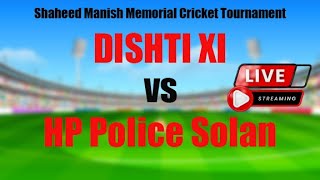 HP Police Solan vs DISHTI XI | Shaheed Manish Memorial Cricket Tournament