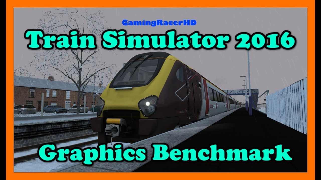 Train Simulator 2016 Graphics Benchmark Highest Detail Settings