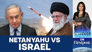 Netanyahu’s Retaliatory War Plans Face Strong Backlash | Iran vs Israel | Vantage with Palki Sharma