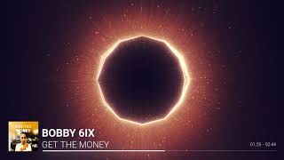 Bobby 6ix - Get The Money (Official Audio)