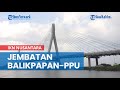 PUPR Mulai Bangun Jembatan Balikpapan - PPU Akses ke IKN Nusantara