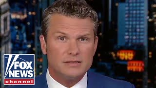 Pete Hegseth: Dems despise our founding principles