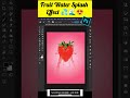 how to create a fruit water splash effect in photoshop photoshop shortsfeed shortsviral