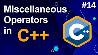Miscellaneous Operators in C++ :) Tutorial-14 | C++ Tutorials for Beginners | #CodingWill #Ritk