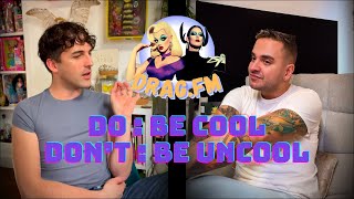 DRAG.FM Audio #15 : DO - Be Cool // DON'T - Be Uncool