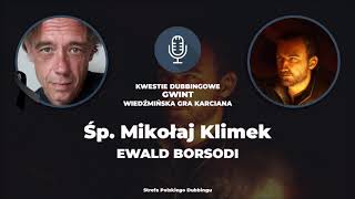 Kwestie Dubbingowe w grze Gwint - Śp. Mikołaj Klimek jako Ewald Borsodi