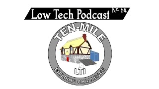Ten-Mile Building Challenge -- Low Tech Podcast, No. 64