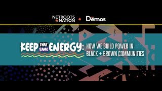 DEMOS x NETROOTS NATION: : How We Build Power in Black + Brown Communities