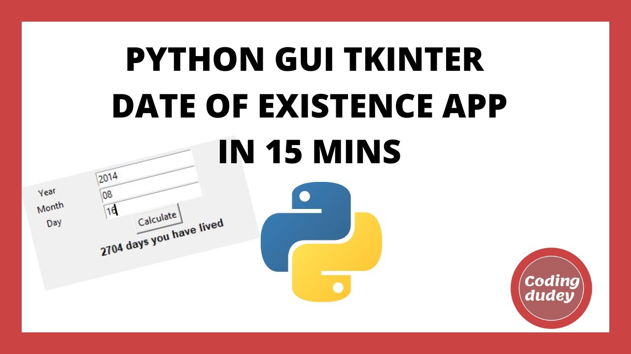 Python Tkinter Gui Application Days Of Existence Calulator In 15