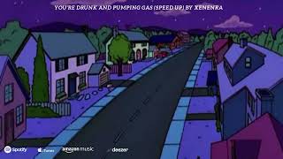 Xenenra - You’re drunk and pumping gas (speed up)