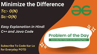 Minimize the Difference | GFG POTD | C++ | Java | Code Kar Lo