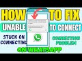 How To Fix WhatsApp CONNECTION Issue On Android | Solve Unable To Connect Problem WhatsApp