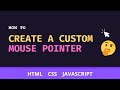 How to Create a Custom Mouse Pointer | HTML CSS JavaScript